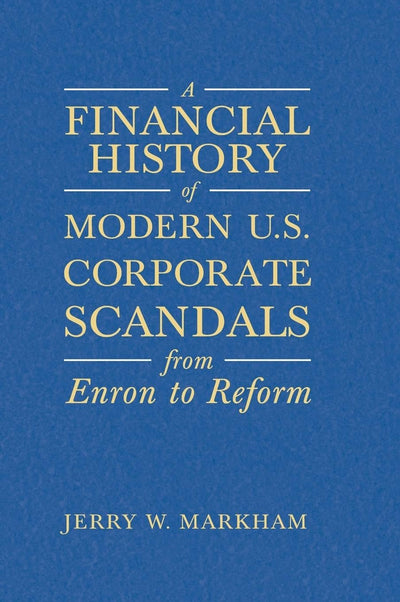 A Financial History of Modern U.S. Corporate Scandals: From Enron to Reform