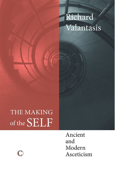 Making of the Self, The: Ancient and Modern Asceticism