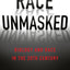 Race Unmasked: Biology and Race in the Twentieth Century (Race, Inequality, and Health, 6)