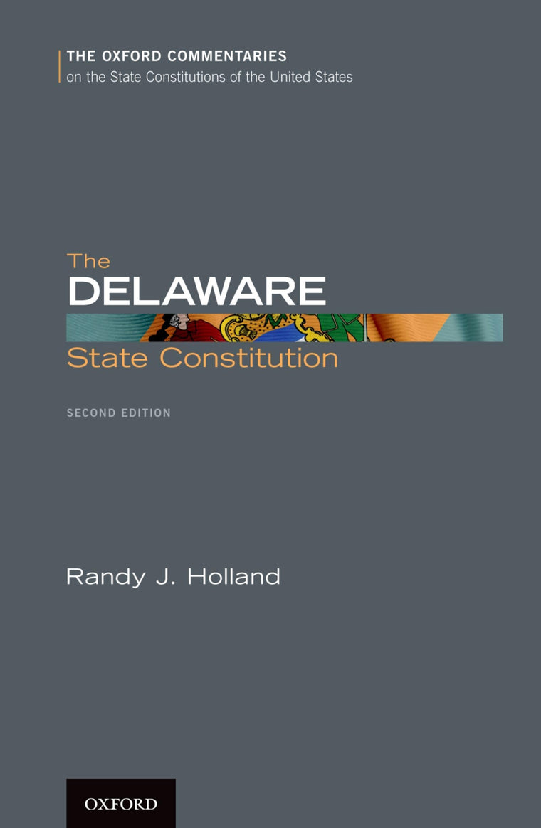 The Delaware State Constitution (Oxford Commentaries on the State Constitutions of the United States)