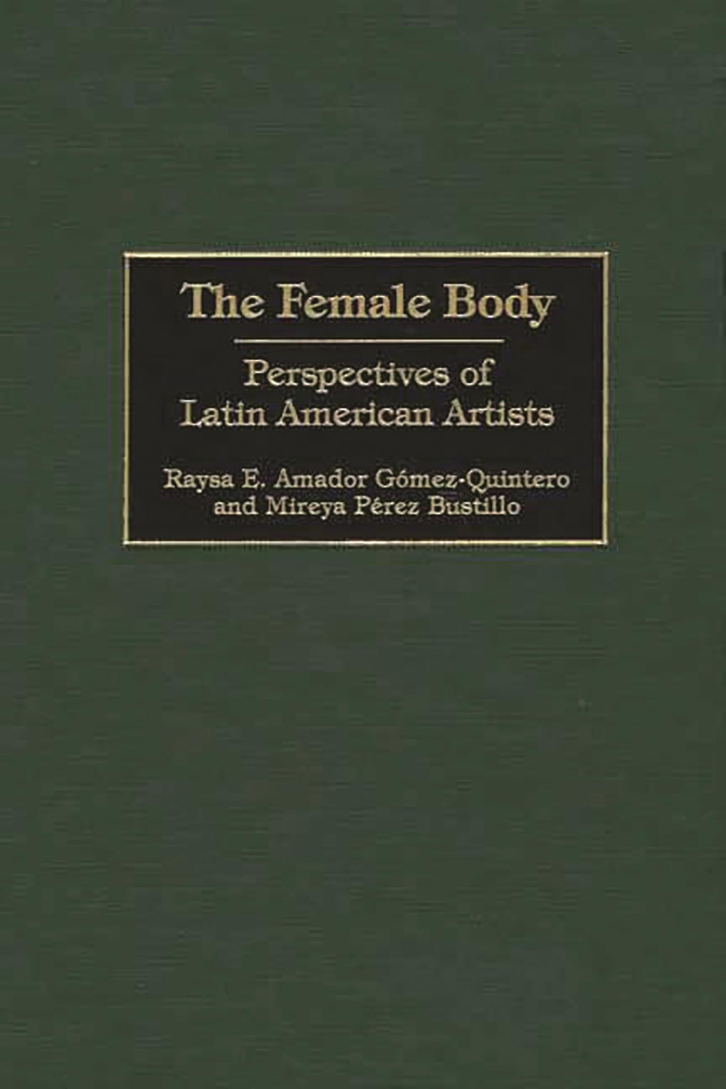 The Female Body: Perspectives of Latin American Artists (Contributions in Women's Studies)