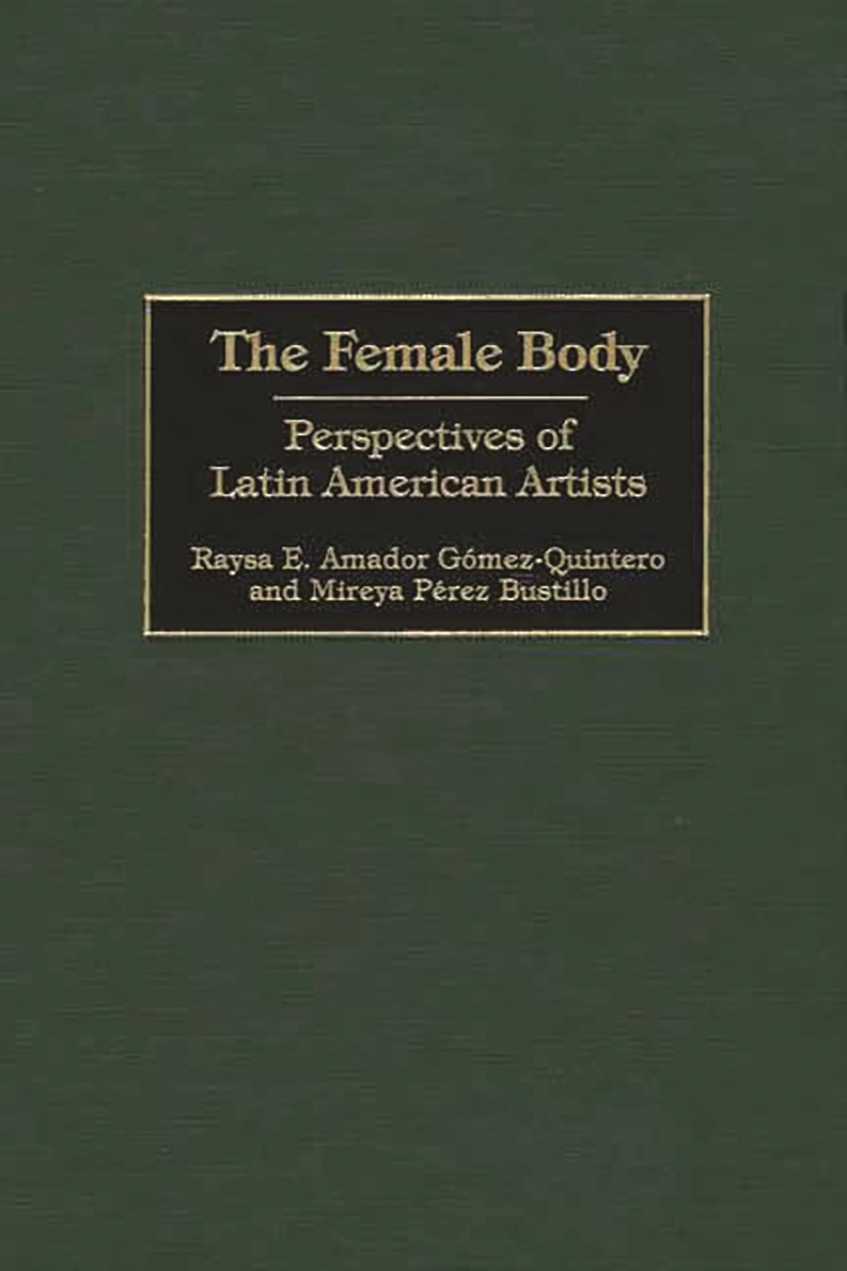 The Female Body: Perspectives of Latin American Artists (Contributions in Women's Studies)