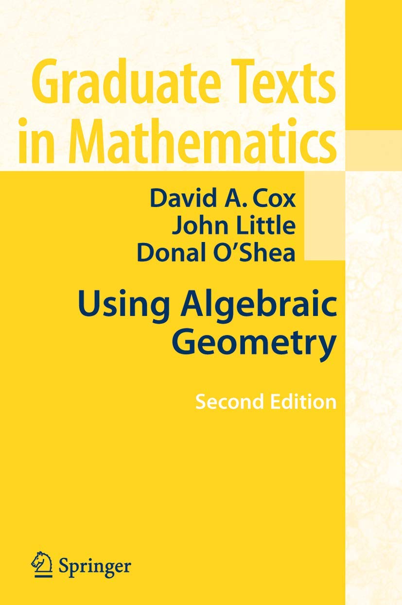 Using Algebraic Geometry (Graduate Texts in Mathematics, 185)