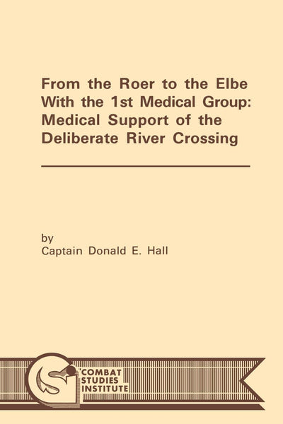 From the Roer to the Elbe with the 1st Medical Group: Medical Support of the Deliberate River Crossing