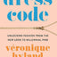 Dress Code: Unlocking Fashion from the New Look to Millennial Pink