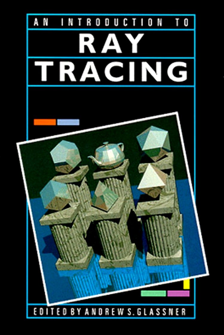 An Introduction to Ray Tracing (The Morgan Kaufmann Series in Computer Graphics)
