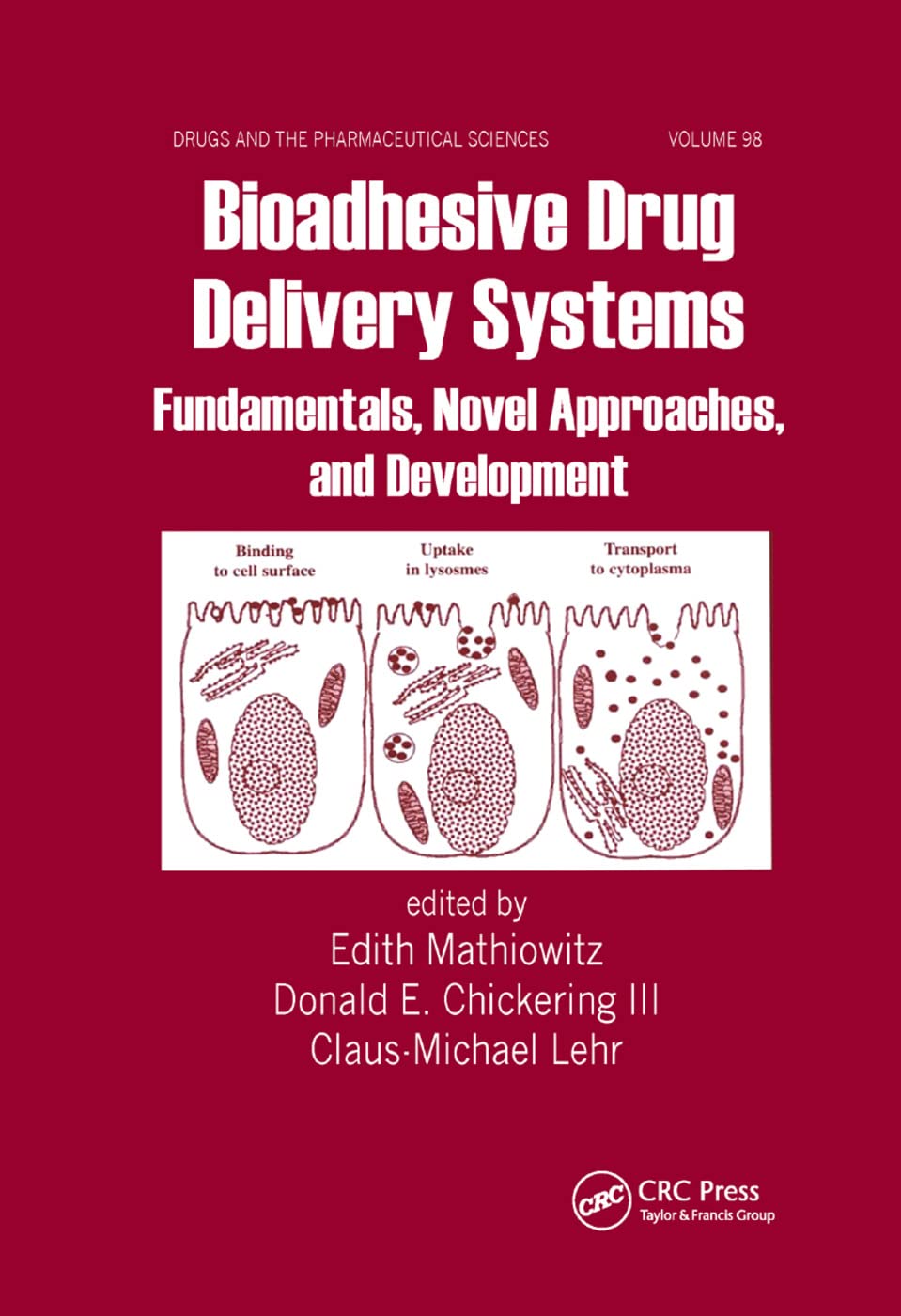 Bioadhesive Drug Delivery Systems: Fundamentals, Novel Approaches, and Development (Druges and the Pharmaceutical Sciences, 98)