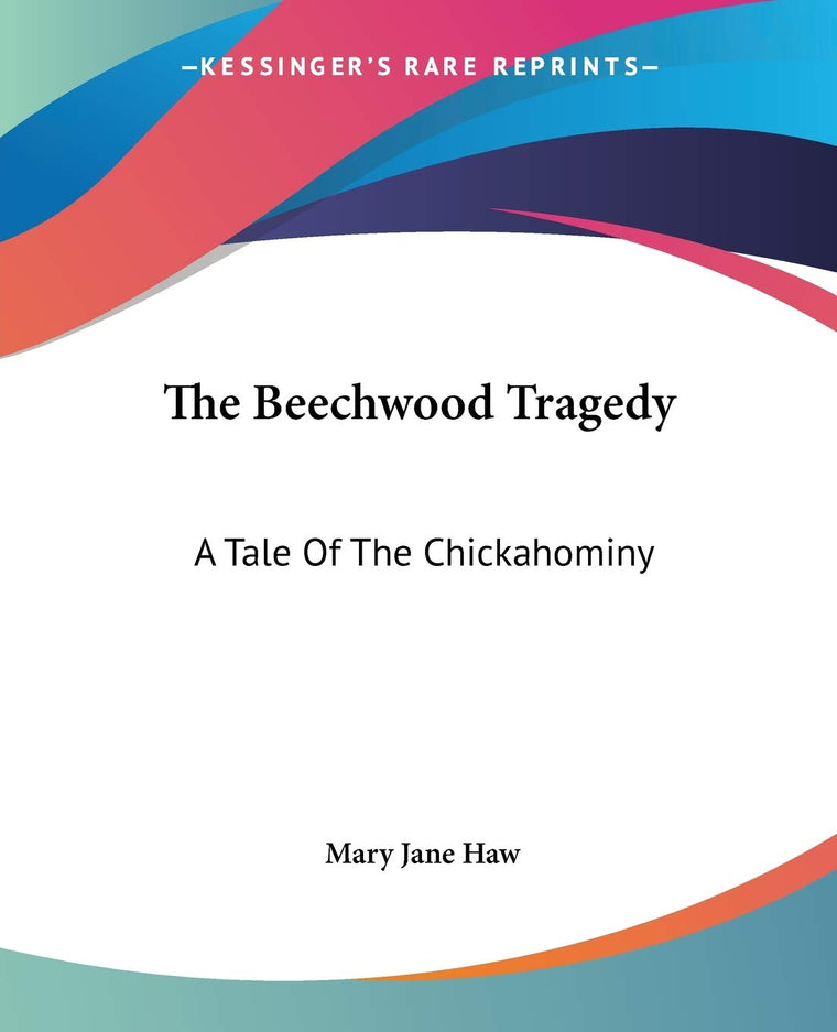 The Beechwood Tragedy: A Tale Of The Chickahominy