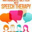 Articulate Better with Speech Therapy: 26 Effective Speech Therapy Strategies for Children and Adults to Articulate Better in 20 days (speech therapy, ... or stammer, treat lisp, treat Apraxia)