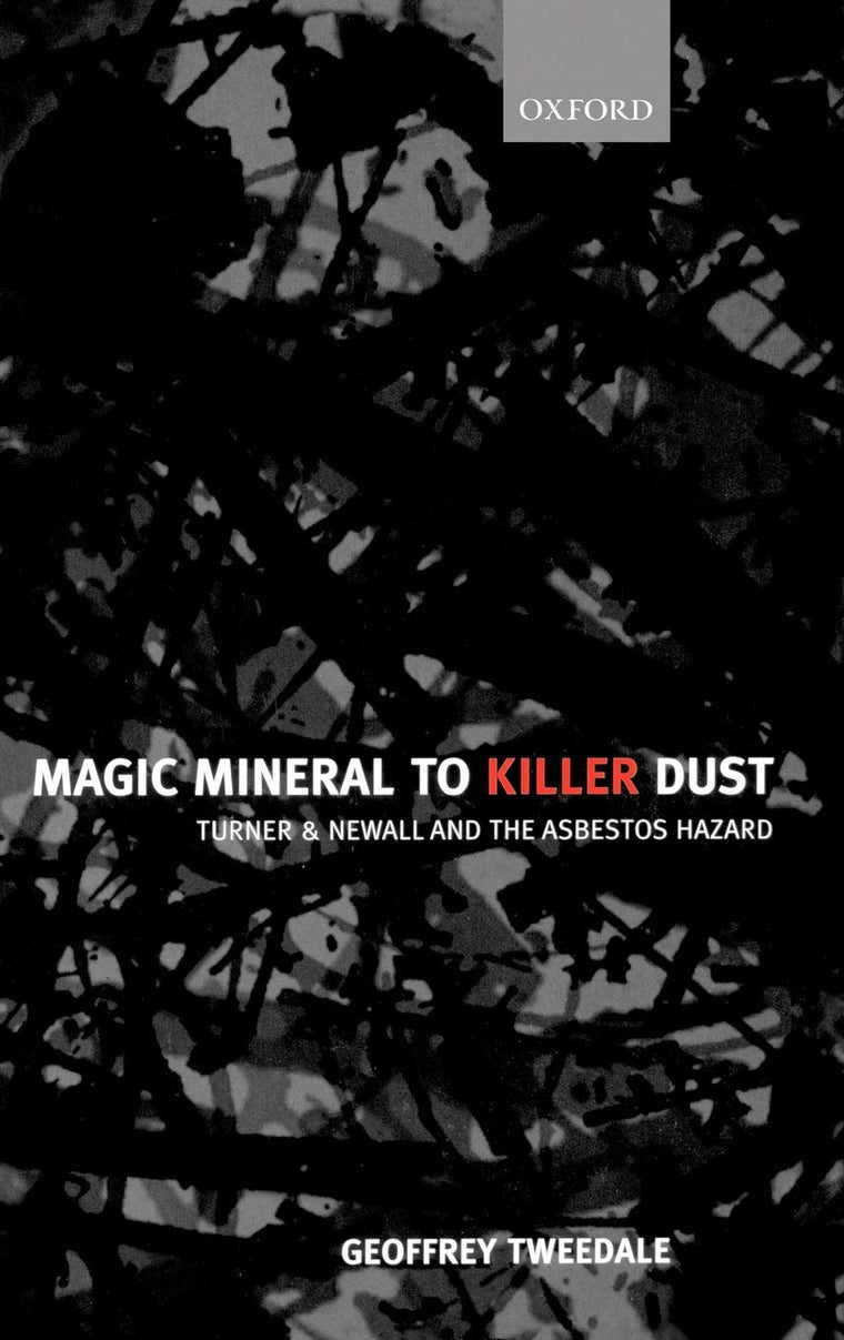Magic Mineral to Killer Dust: Turner & Newall and the Asbestos Hazard