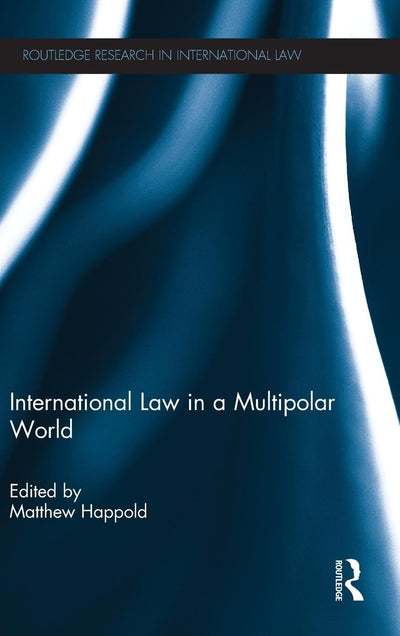 International Law in a Multipolar World (Routledge Research in International Law)