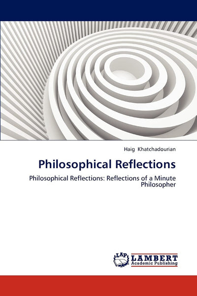 Philosophical Reflections: Philosophical Reflections: Reflections of a Minute Philosopher