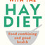 Get Well with the Hay Diet: Food Combining & Good Health