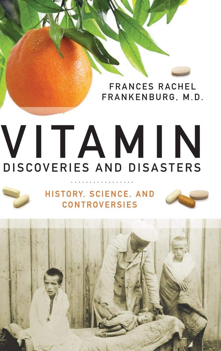 Vitamin Discoveries and Disasters: History, Science, and Controversies (The Praeger Series on Contemporary Health and Living)