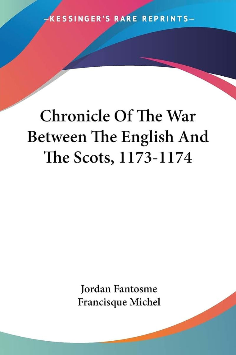 Chronicle Of The War Between The English And The Scots, 1173-1174