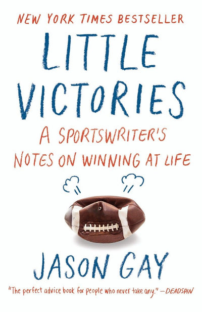 Little Victories: A Sportswriter's Notes on Winning at Life
