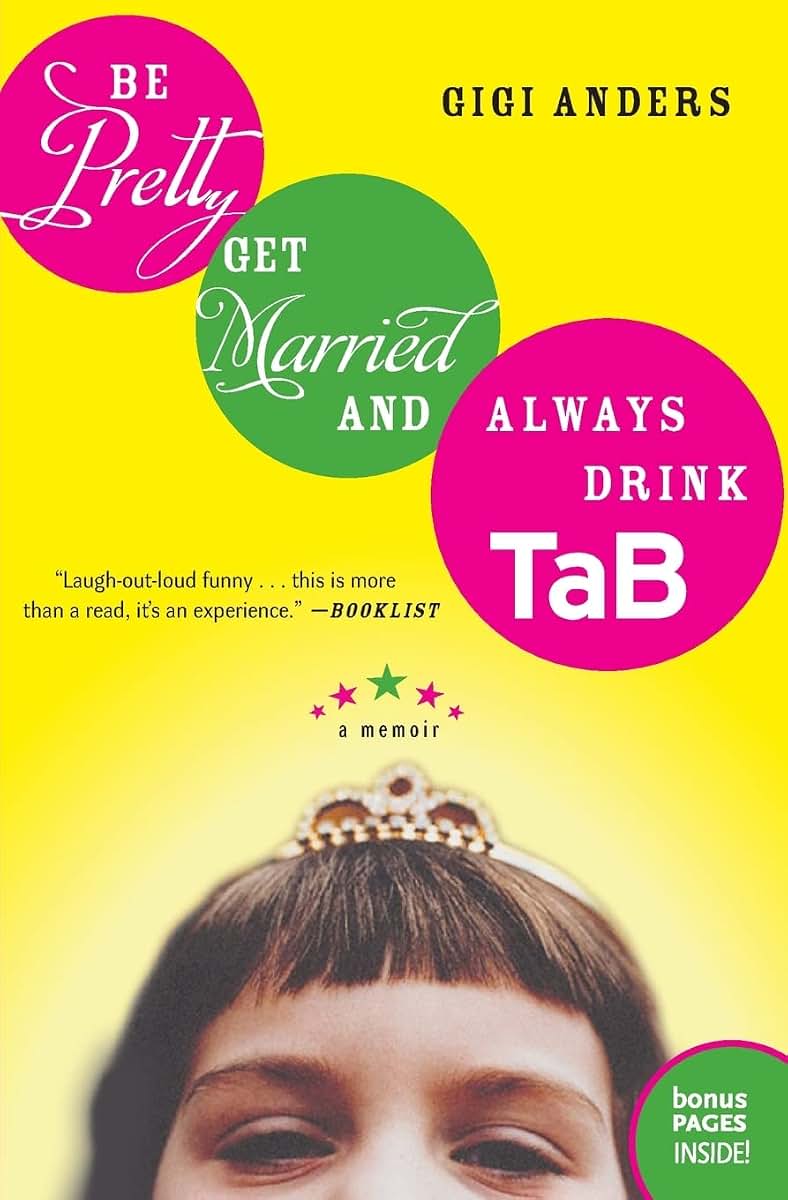Be Pretty, Get Married, and Always Drink TaB