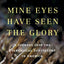 Mine Eyes Have Seen the Glory: A Journey into the Evangelical Subculture in America, 25th Anniversary Edition