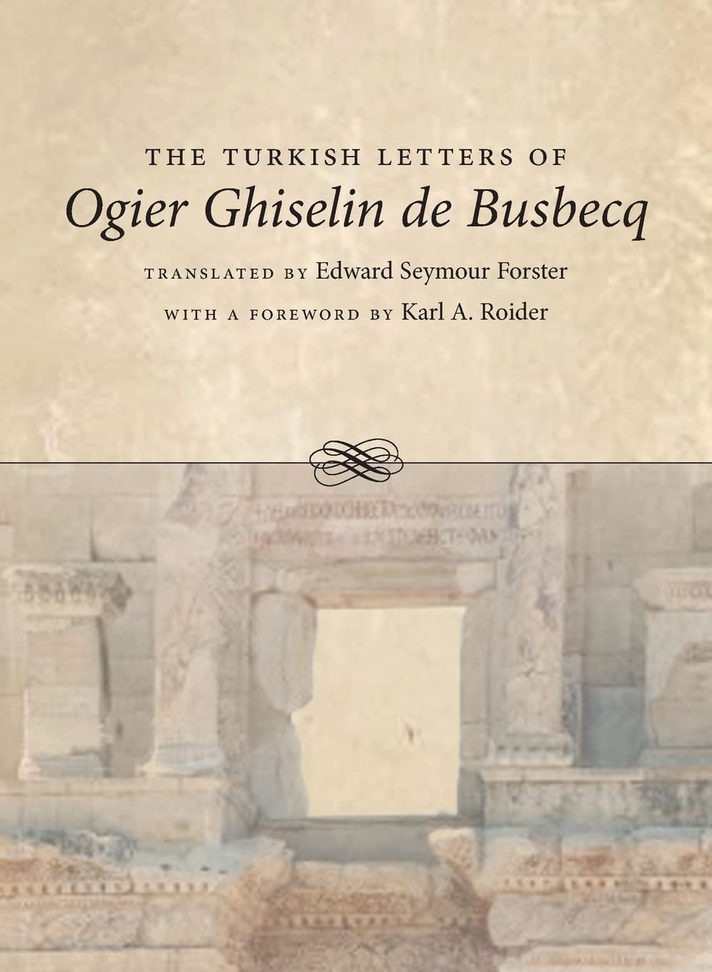 The Turkish Letters of Ogier Ghiselin de Busbecq by Forster,