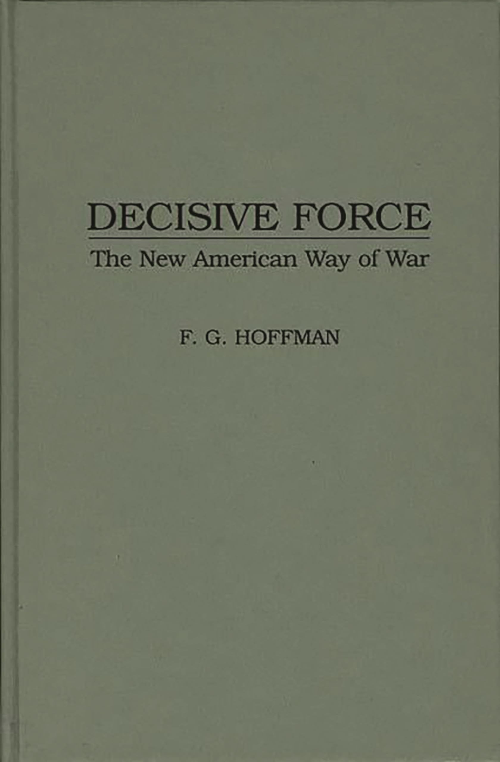 Decisive Force: The New American Way of War