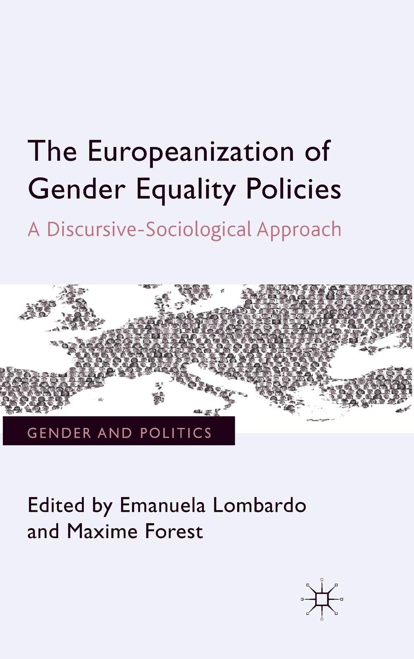 The Europeanization of Gender Equality Policies: A Discursive-Sociological Approach (Gender and Politics)