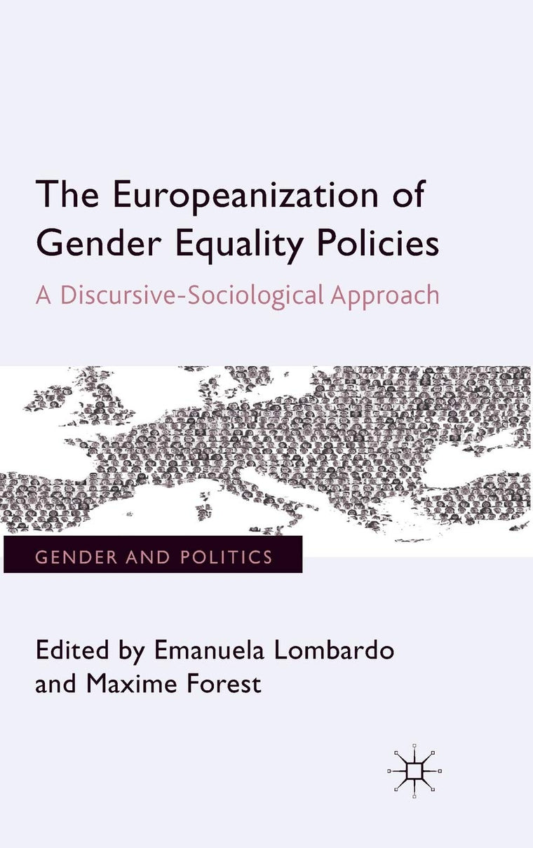 The Europeanization of Gender Equality Policies: A Discursive-Sociological Approach (Gender and Politics)