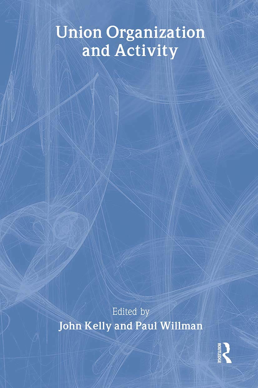 Union Organization and Activity (The Future of Trade Unions in Britain)