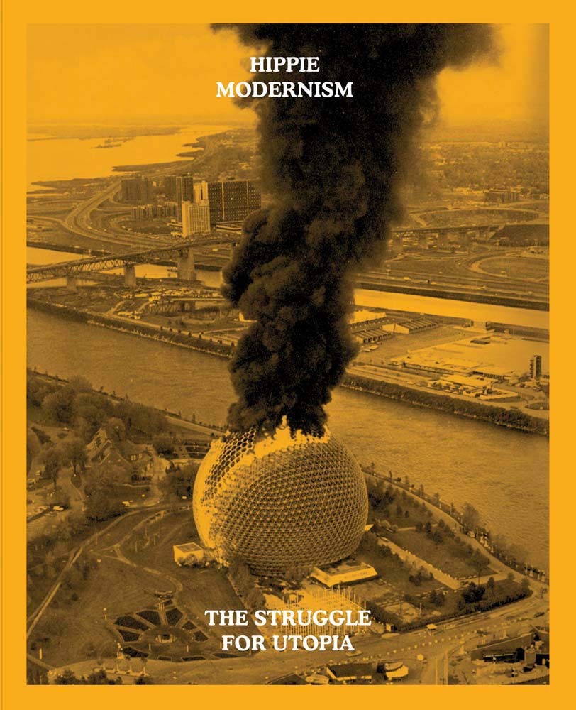 Hippie Modernism: The Struggle for Utopia by Blauvelt, Andre