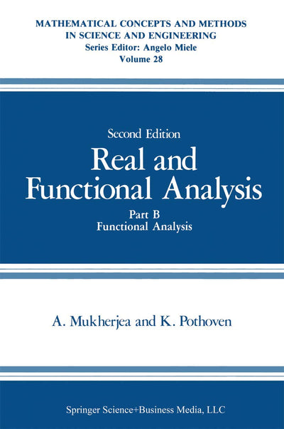 Real and Functional Analysis: Part B Functional Analysis (Mathematical Concepts and Methods in Science and Engineering, 28)