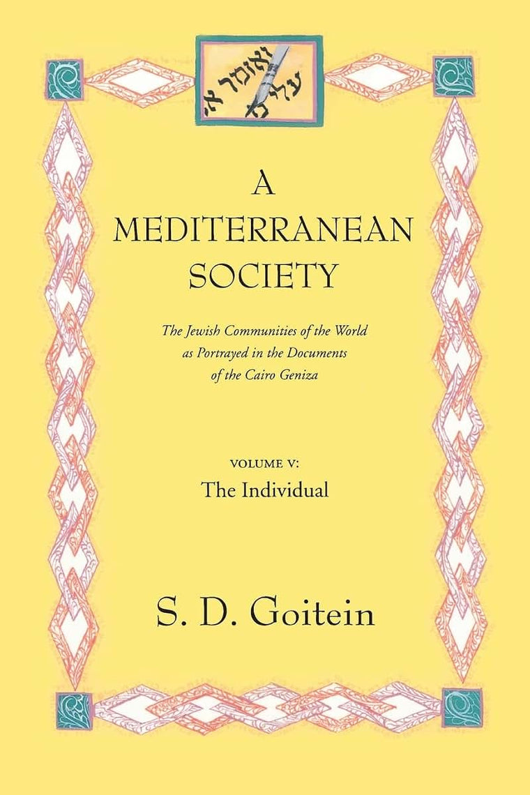 A Mediterranean Society: The Jewish Communities of the Arab World as Portrayed in the Documents of the Cairo Geniza, The Individual (Near Eastern Center, UCLA) (Volume 6)
