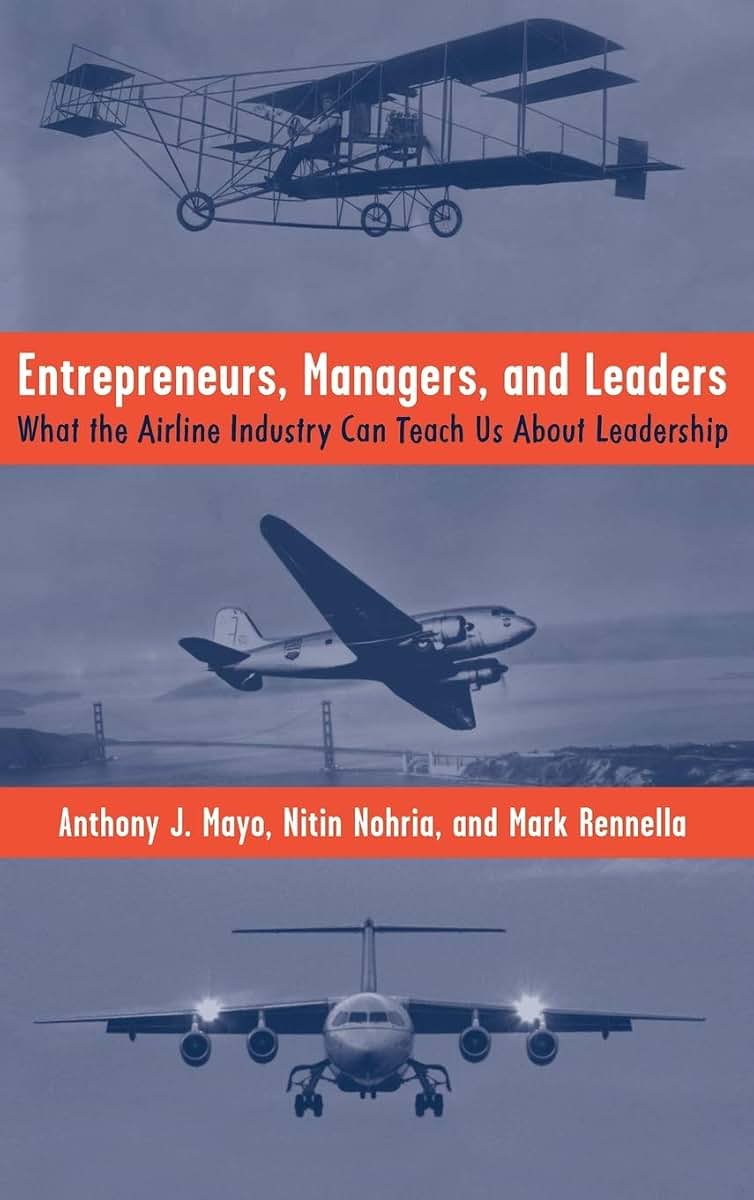 Entrepreneurs, Managers, and Leaders: What the Airline Industry Can Teach Us About Leadership