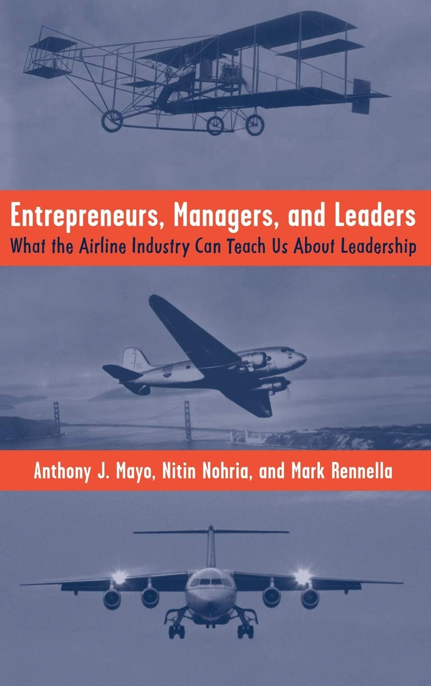 Entrepreneurs, Managers, and Leaders: What the Airline Industry Can Teach Us About Leadership