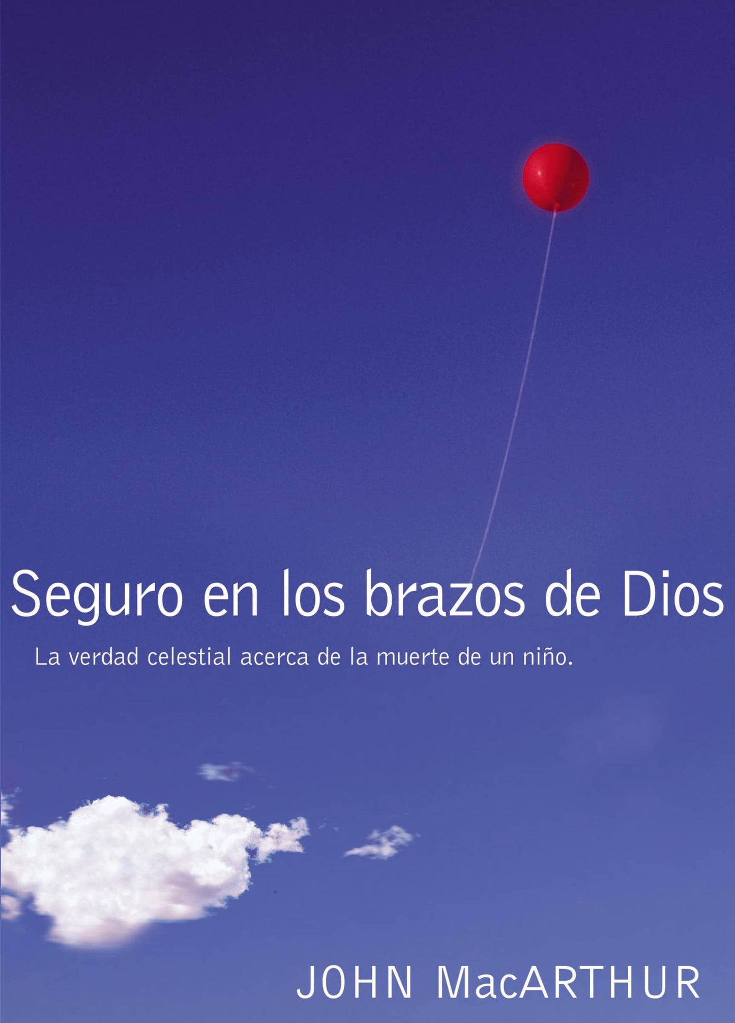 Seguro en los brazos de Dios: La verdad celestial acerca de la muerte de un nio. (Spanish Edition)