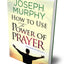 How to Use the Power of Prayer