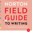 The Norton Field Guide to Writing: With Readings and Handbook