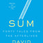 Sum: Forty Tales from the Afterlives