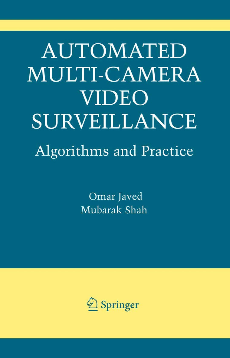 Automated Multi-Camera Surveillance: Algorithms and Practice (The International Series in Video Computing, 10)