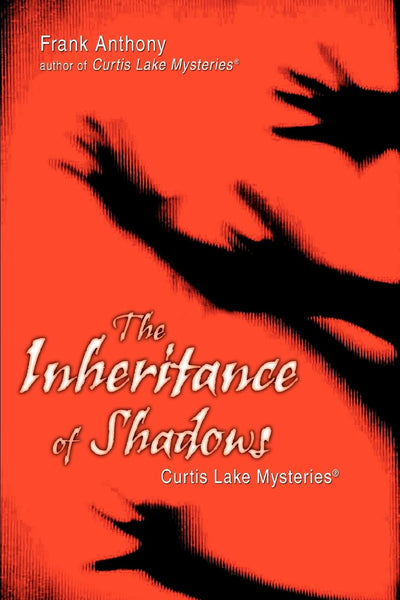 The Inheritance of Shadows: Curtis Lake Mysteries