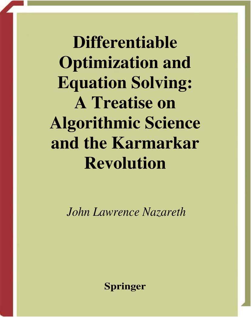 Differentiable Optimization and Equation Solving: A Treatise on Algorithmic Science and the Karmarkar Revolution (CMS Books in Mathematics)