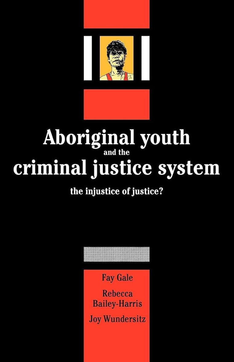 Aboriginal Youth and the Criminal Justice System: The Injustice of Justice?