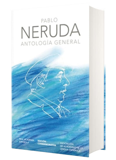 Antología general Neruda / General Anthology (EDICIÓN CONMEMORATIVA DE LA RAE Y LA ASALE) (Spanish Edition)