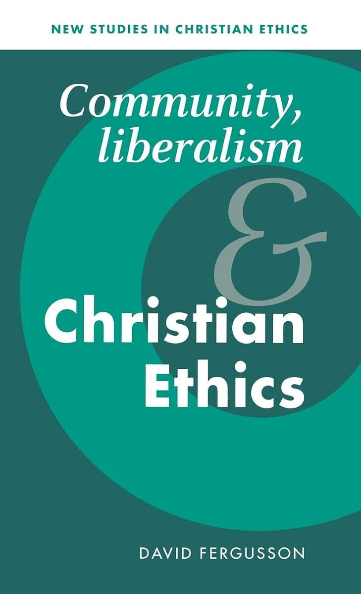 Community, Liberalism and Christian Ethics (New Studies in Christian Ethics, Series Number 13)
