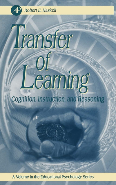 Transfer of Learning: Cognition and Instruction (Volume .) (Educational Psychology, Volume .)