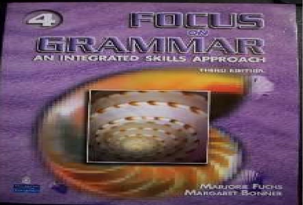 Focus on Grammar 4: An Integrated Skills Approach, Third Edition
