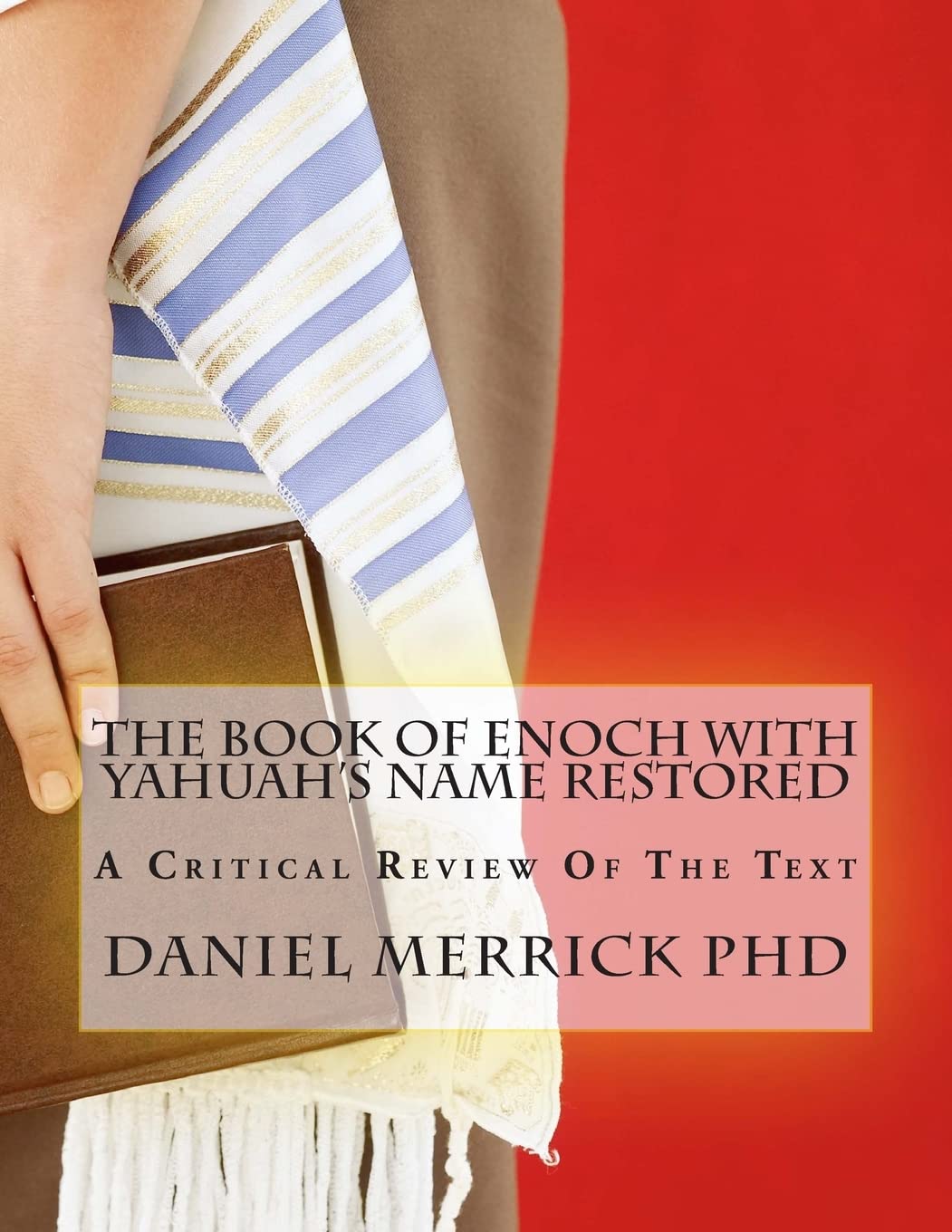 The Book Of Enoch With YAHUAH's Name Restored: A Critical Review Of The Text