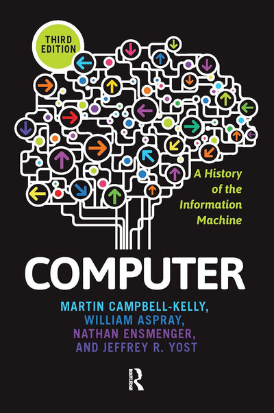 Computer: A History of the Information Machine (The Sloan Technology Series)