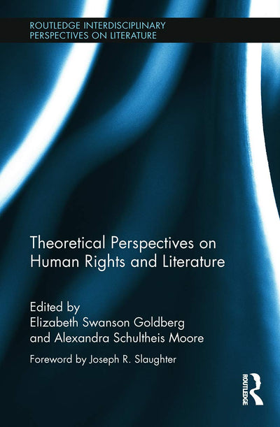 Theoretical Perspectives on Human Rights and Literature (Routledge Interdisciplinary Perspectives on Literature)