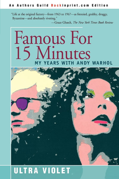 FAMOUS FOR 15 MINUTES: MY YEARS WITH ANDY WARHOL