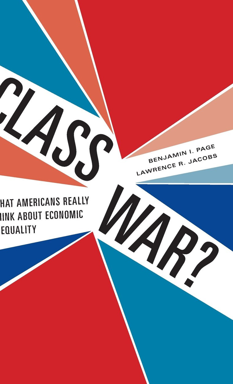 Class War?: What Americans Really Think about Economic Inequality