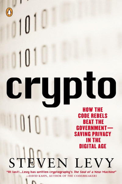 Crypto: How the Code Rebels Beat the Government Saving Priva